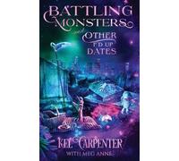 Meg Anne Kel Carpenter Battling Monsters and Other F'd Up Dates (Tascabile)