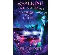 Meg Anne Kel Carpenter Stalking Reapers and Other Failed Dates (Tascabile)