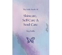 Meg Baillie The Little Book of Skincare, Self-care and Soul Care (Tascabile)