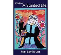 Meg Barnhouse Seeds of A Spirited Life (Tascabile)