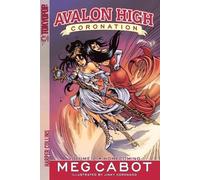Avalon High: Coronation #2: Homecoming: A Young Adult Graphic Novel of King Arthur's Reincarnation and World-Ending Magic
