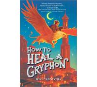 Meg Cannistra How to Heal a Gryphon (Copertina rigida) Giada the Healer Novel