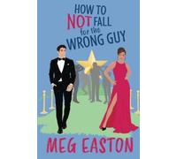 Meg Easton How to Not Fall for the Wrong Guy (Tascabile) How to Not Fall