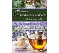 Meg Grimm The Christian Herb Gardener's Handbook (Tascabile)