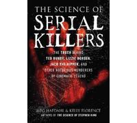 Meg Hafdahl Kelly Florence The Science of Serial Killers (Tascabile) Science of