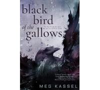 Meg Kassel Black Bird of the Gallows (Copertina rigida)