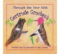 Meg Lowman Through the Year With Gertrude Grosbeak (Tascabile)
