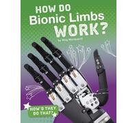 Meg Marquardt How Do Bionic Limbs Work? (Copertina rigida) How'd They Do That