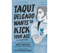 Meg Medina Yaqui Delgado Wants to Kick Your Ass: The Graphic (Copertina rigida)