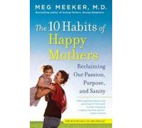Meg Meeker The 10 Habits of Happy Mothers (Tascabile)