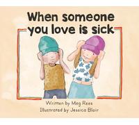 Meg Rees When someone you love is sick (Copertina rigida)