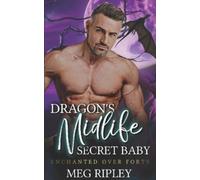 Meg Ripley Dragon's Midlife Secret Baby (Tascabile)