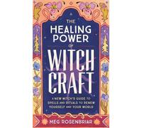 Meg Rosenbriar – The Healing Power of Witchcraft – Tascabile