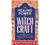 Meg Rosenbriar The Healing Power of Witchcraft (Tascabile)