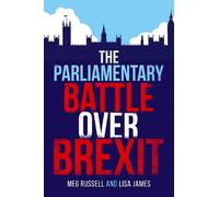 Meg Russell Lisa James The Parliamentary Battle over Brexit (Copertina rigida)