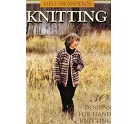 Meg Swansen's Knitting: 30 Designs for Hand Knitting