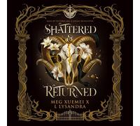 Meg Xuemei X L Lysandra Shattered & Returned (Dark God #1) (Tascabile)