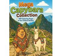 Mega Capybara Collection: 100 Coloring Pages of the Chillest Rodent