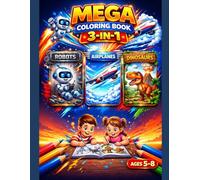 Mega Coloring Book 3-in-1 for Kids Ages 5-8: Robots, Airplanes & Dinosaurs: 3 Exciting Themes in One Book | 60 Fun Coloring Pages with Big, Easy and ... for Adventure, Creativity and Screen-Free Fun
