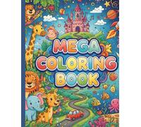 Mega Coloring Book: 50+ Fun, Easy-to-Color Pages for Kids Ages 4-12 -Multi Themes & More