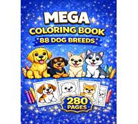 MEGA COLORING BOOK - 88 DOG BREEDS - 280 PAGES: Cute, bold and easy dog illustrations for screen-free fun