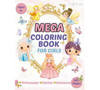 Mega Coloring Book for Girls: 60+ Pages with Princesses, Fairies, Unicorns and More Magical Creatures for Kids Ages 4+: A Large 8.5 x 11 Black ... Fantasy - Perfect for Birthdays or Holidays