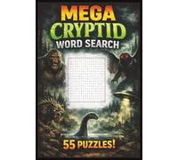 Mega Cryptid Word Search: 55 Puzzles of Legendary Creatures, Bigfoot, Mothman, the Jersey Devil and Many Other Paranormal Beasts