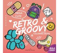 Mega Cute Retro & Groovy Coloring Book: Bold & Easy Designs for Teens and Adults - 50+ Y2K, 70s & 90s Nostalgia Illustrations on Single-Sided Pages (Stress Relief & Mindfulness)
