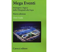 Mega eventi. Immagini e legacy dalle Olimpiadi alle Expo