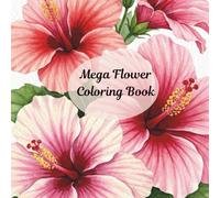 Mega Flower Coloring Book: 50 Botanical Flower Illustrations to Color | Square Edition for Adults, Seniors & Teens