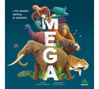 Mega. I più grandi animali di sempre! Ediz. a colori