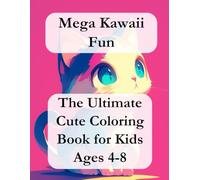 Mega Kawaii Fun: The Ultimate Cute Coloring Book for Kids Ages 4-8
