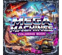 Mega Machines: Coloring Book: Construction Trucks and Machines: Color and Learn