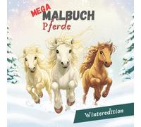 MEGA Malbuch Pferde - Winteredition: Kreative, sinnvolle Beschäftigung die Spaß macht