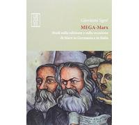 Mega-Marx. Studi sulla edizione e sulla recezione di Marx in Germania e in Italia