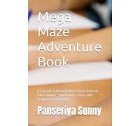 Mega Maze Adventure Book: A Fun and Challenging Maze Puzzle Book for Kids & Adults - Boost Logic, Focus, and Problem-Solving Skills