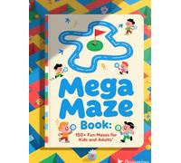 Mega Maze Book: 150+ Fun Mazes for Kids and Adults