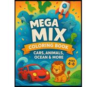 MEGA MIX COLORING BOOK: CARS, ANIMALS, OCEAN AND MORE