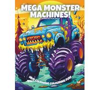 Mega Monster Machines!: Colouring Book For Kids Ages 6-10