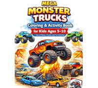 MEGA MONSTER TRUCKS Coloring & Activity Book: Fun Coloring Pages, Mazes, Puzzles and Activities for Kids Ages 5-10 | Big Monster Trucks, Racing Adventures and Creative Truck Designs