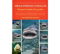 MEGA POISSON À BOUCHE: Soins, comportement, habitat, propriété et conservation