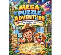 MEGA PUZZLE ADVENTURE : The Ultimate Challenge Book: 112 Brain Boosting Games, Mazes, Codes & Mystery Challenges for Kids