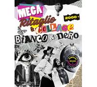 Mega Ritaglio & Collage Bianco & Nero: Oltre 2.000 splendide illustrazioni per creativi, compresi i download e oltre 500 immagini bonus aggiuntive!