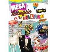 Mega Ritaglio & Collage: Libro grande con oltre 1.000 splendide illustrazioni da ritagliare per i creativi, compreso il download per stampare le ... dimensione necessaria per i vostri progetti!