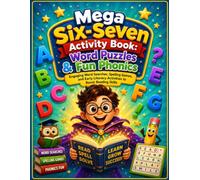 Mega Six-Seven Activity Book: Word Puzzles & Fun Phonics: Engaging Word Searches, Spelling Games, and Early Literacy Activities to Boost Reading Skills