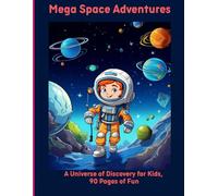 Mega Space Adventures: A Universe of Discovery for Kids, 90 Pages of Fun