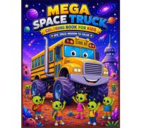 Mega Space Truck Coloring Book For Kids: Epic Mission to Color