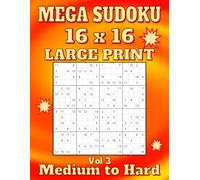 Mega Sudoku 16x16 Large Print: 118 Medium to Hard Puzzles for Adults. One per Page, with Solutions. 8.5" x 11". Volume 3