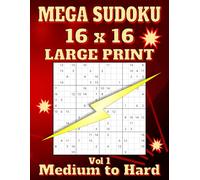 Mega Sudoku 16x16 Large Print: 118 Medium to Hard Puzzles, One per Page, with Solutions. 8.5" x 11". Volume 1.