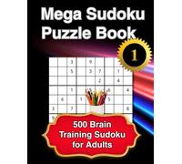 Mega Sudoku Puzzle Book - Volume 1: 500 Brain Training Sudoku for Adults